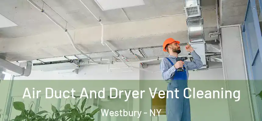  Air Duct And Dryer Vent Cleaning Westbury - NY