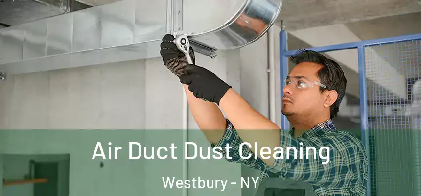  Air Duct Dust Cleaning Westbury - NY