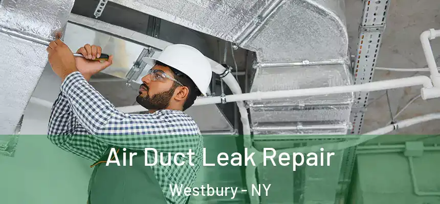  Air Duct Leak Repair Westbury - NY