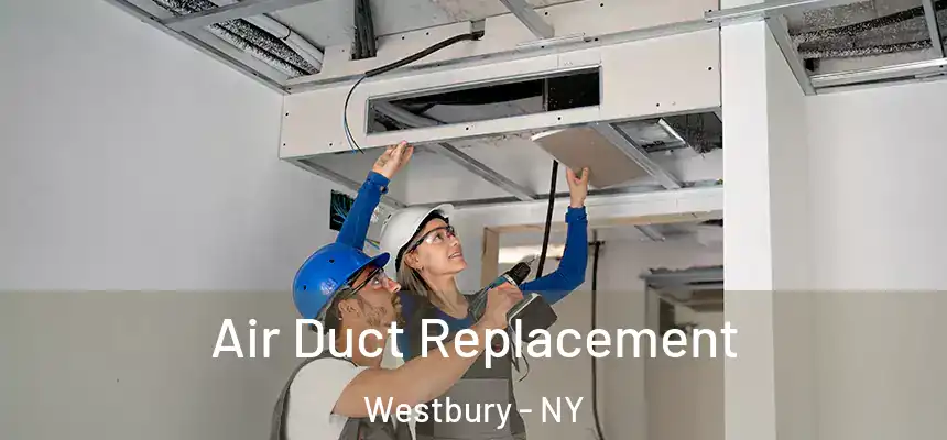  Air Duct Replacement Westbury - NY