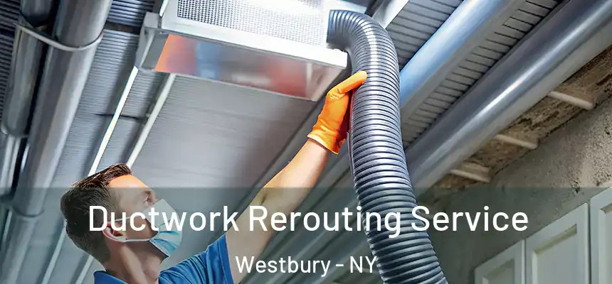  Ductwork Rerouting Service Westbury - NY