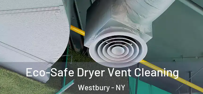  Eco-Safe Dryer Vent Cleaning Westbury - NY