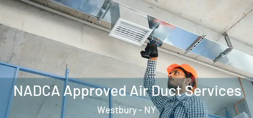  NADCA Approved Air Duct Services Westbury - NY