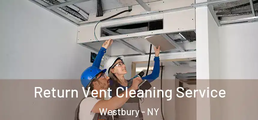  Return Vent Cleaning Service Westbury - NY
