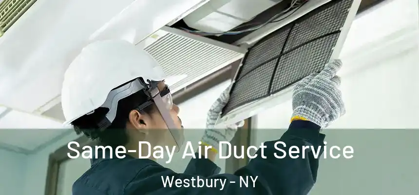  Same-Day Air Duct Service Westbury - NY