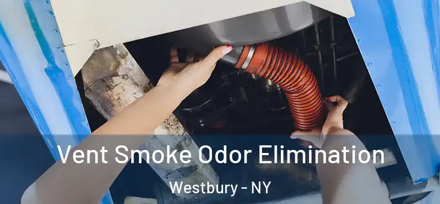  Vent Smoke Odor Elimination Westbury - NY
